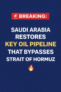BREAKING: Saudi Arabia Restores Key Oil Pipeline That Bypasses Strait of Hormuz