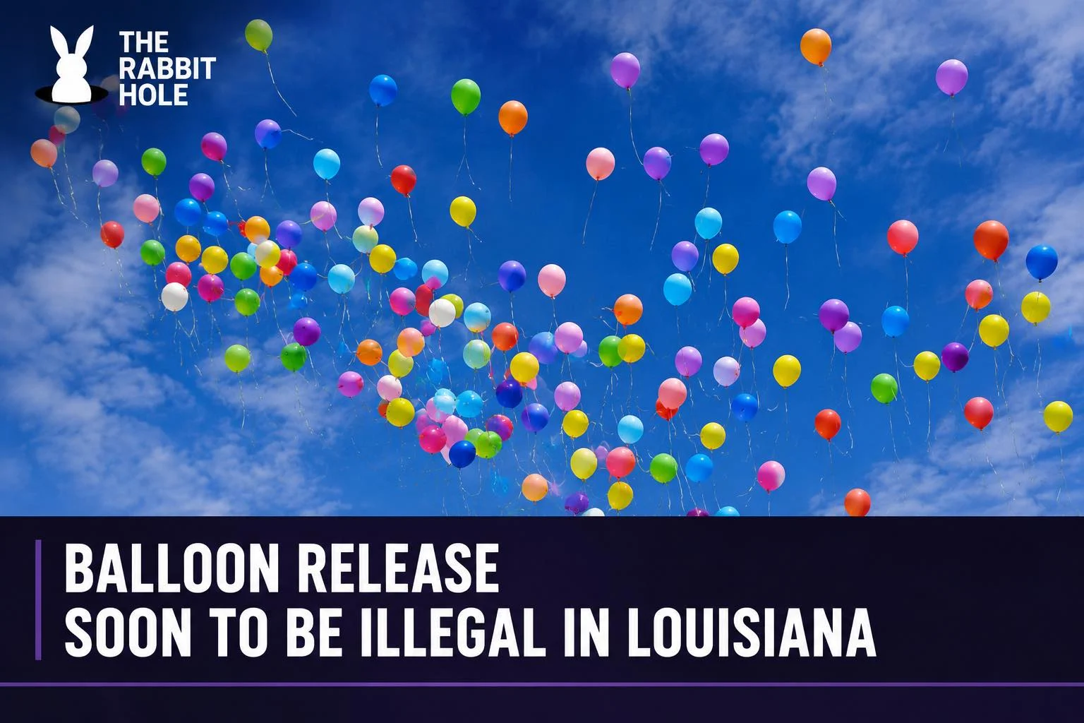 Outdoor Balloon Releases Soon To Be Illegal In Louisiana