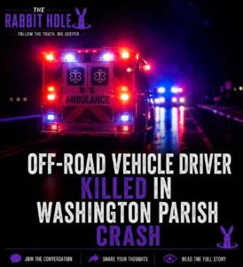 Folsom Man Killed After UTV Enters Highway in Washington Parish