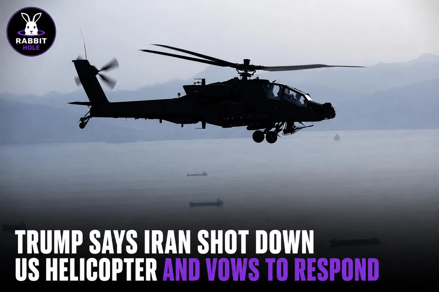 Trump Vows Response After U.S. Apache Helicopter Reportedly Shot Down Near Strait Of Hormuz