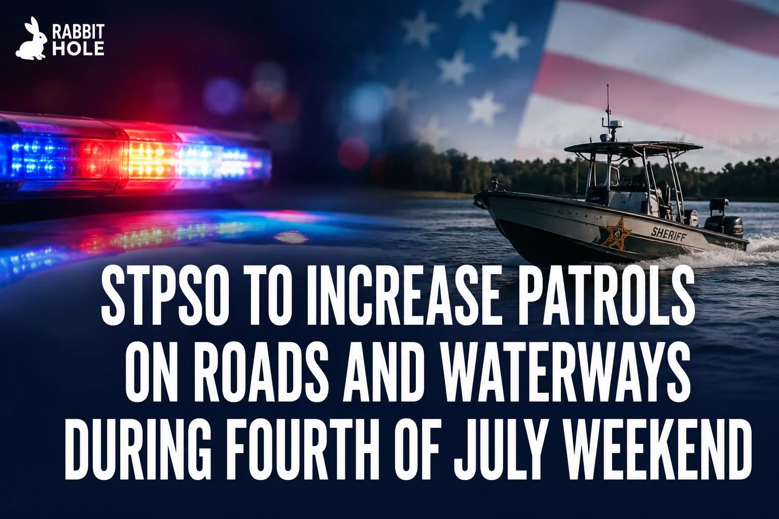 STPSO to Increase Patrols on Roads and Waterways During Fourth of July Weekend