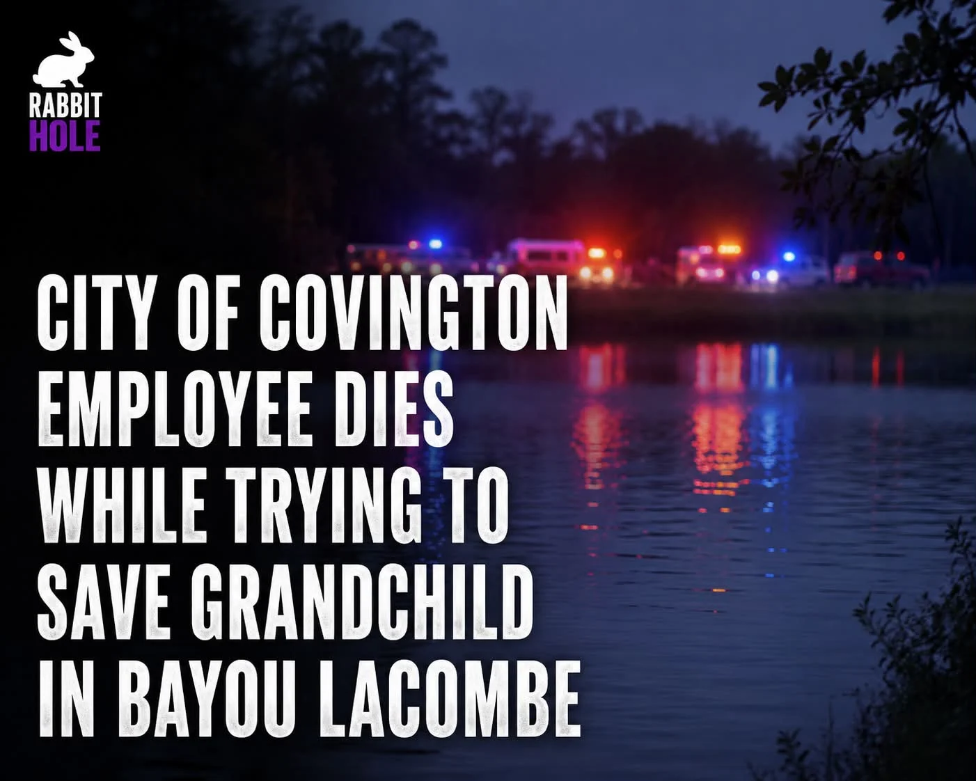 City of Covington Employee Dies While Trying to Save Grandchild in Bayou Lacombe